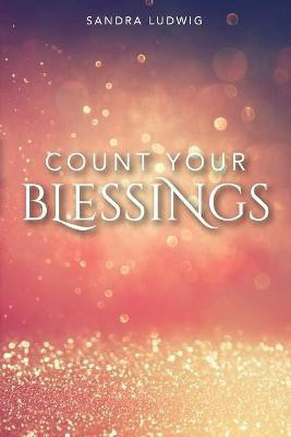 Count Your Blessings(English, Paperback, Ludwig Sandra)