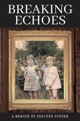 Breaking Echoes(English, Paperback, Stoker Heather)