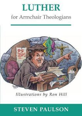 Luther for Armchair Theologians(English, Paperback, Paulson Steven D.)