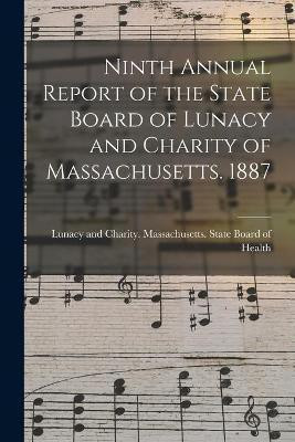 Ninth Annual Report of the State Board of Lunacy and Charity of Massachusetts. 1887(English, Paperback, unknown)