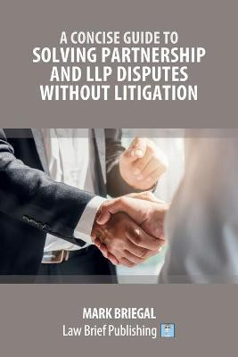 A Practical Guide to Solving Partnership and LLP Disputes Without Litigation(English, Paperback, Briegal Mark)