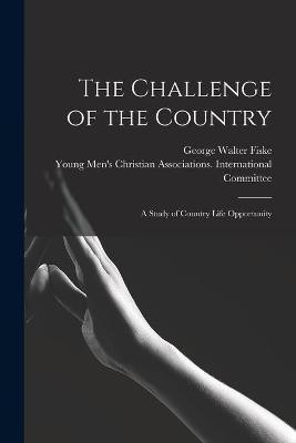 The Challenge of the Country(English, Paperback, Fiske George Walter 1872-1945)