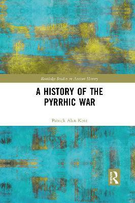 A History of the Pyrrhic War(English, Electronic book text, Kent Patrick Alan)