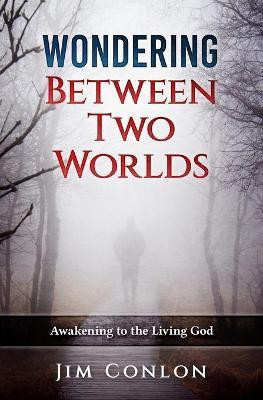 Wondering Between Two Worlds(English, Paperback, Conlon Jim)
