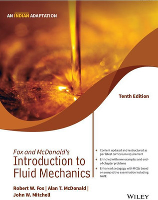 Fox and McDonald's Introduction to Fluid Mechanics, 10ed (An Indian Adaptation)(Paperback, Robert W. Fox, Alan T. McDonald, John W. Mitchell)