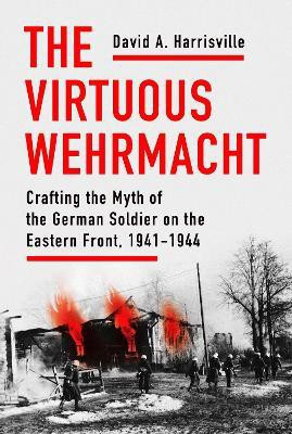 The Virtuous Wehrmacht(English, Electronic book text, Harrisville David A.)