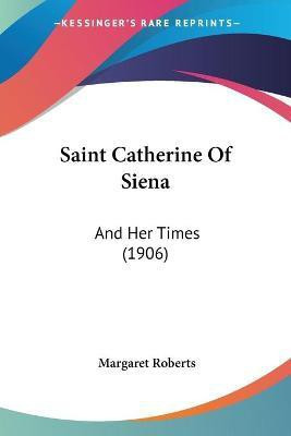 Saint Catherine Of Siena(English, Paperback, Roberts Margaret)