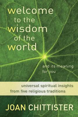 Welcome to the Wisdom of the World and its Meaning for You(English, Paperback, Chittister Joan)