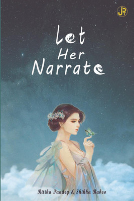 Let Her Narrate(English, Paperback, Shikha, amp, Ritika)