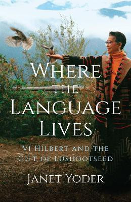 Where the Language Lives(English, Hardcover, Yoder Janet)