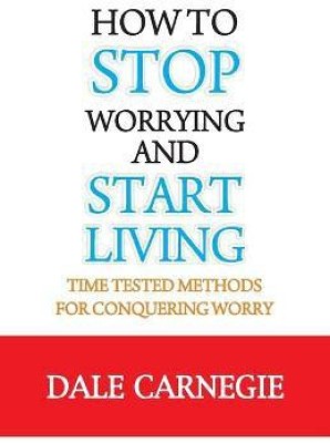 How to Stop Worrying and Start Living(English, Paperback, Carnegie Dale)