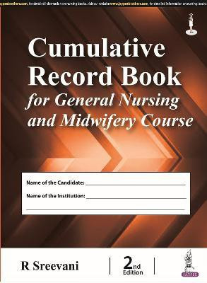 Cumulative Record Book for General Nursing and Midwifery Course(English, Hardcover, Sreevani R)