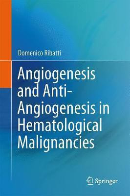 Angiogenesis and Anti-Angiogenesis in Hematological Malignancies(English, Hardcover, Ribatti Domenico)