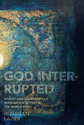 God Interrupted(English, Paperback, Lazier Benjamin)