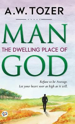 Man: the Dwelling Place of God(English, Hardcover, Tozer A.W.)