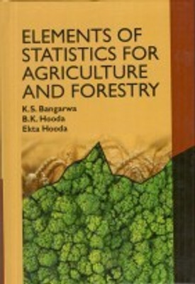 Elements of Statistics for Agriculture and Forestry(Hardcover, K.S. Bangarwa, B.K. Hooda, Ekta Hooda)