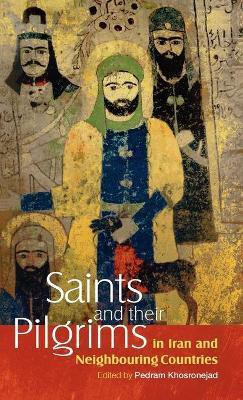Saints and Their Pilgrims in Iran and Neighbouring Countries(English, Hardcover, unknown)