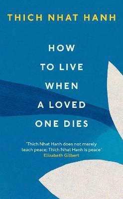 How To Live When A Loved One Dies(English, Paperback, Hanh Thich Nhat)