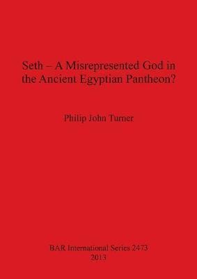 Seth - A Misrepresented God in the Ancient Egyptian Pantheon(English, Paperback, John Turner Philip)