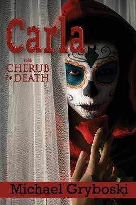 Carla The Cherub of Death(English, Paperback, Gryboski Michael)