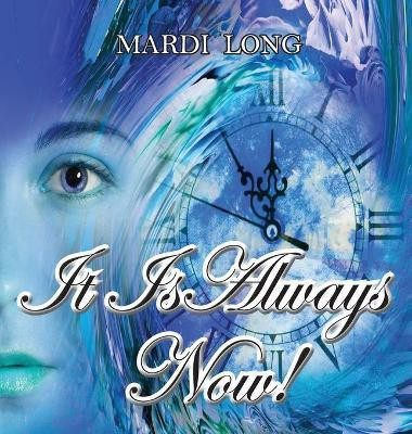 It Is Always Now!(English, Hardcover, Long Mardi)