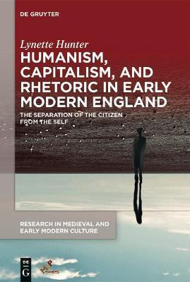 Humanism, Capitalism, and Rhetoric in Early Modern England(English, Electronic book text, Hunter Lynette)