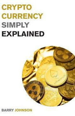 Cryptocurrency Simply Explained!(English, Paperback, Johnson Barry)