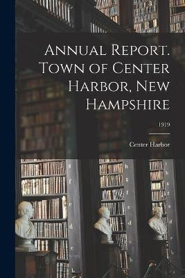 Annual Report. Town of Center Harbor, New Hampshire; 1919(English, Paperback, unknown)