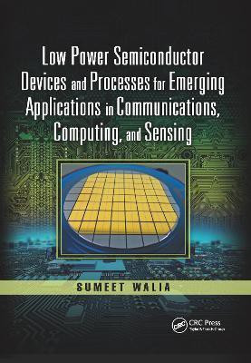 Low Power Semiconductor Devices and Processes for Emerging Applications in Communications, Computing, and Sensing(English, Electronic book text, unknown)