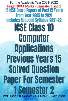 ICSE Class 10 Computer Applications Previous Years 15 Solved Question Paper For Semester 1 Semester 2(English, Paperback, Av Editorial Board)