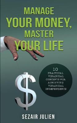 Manage Your Money, Master Your Life(English, Paperback, Julien Sezair)
