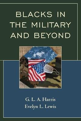 Blacks in the Military and Beyond(English, Paperback, Harris G.L.A.)