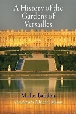 A History of the Gardens of Versailles(English, Paperback, Baridon Michel)