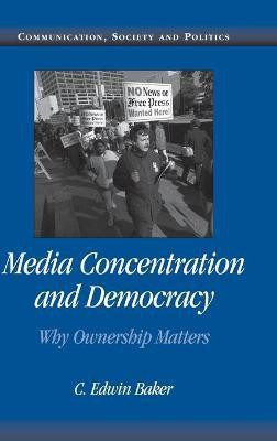 Media Concentration and Democracy(English, Hardcover, Baker C. Edwin)