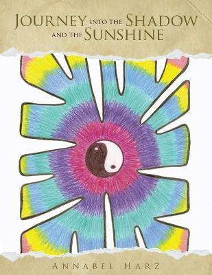 Journey into the Shadow and the Sunshine(English, Paperback, Harz Annabel)