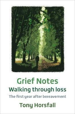 Grief Notes: Walking through loss(English, Paperback, Horsfall Tony)
