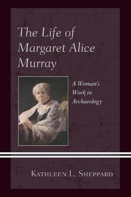 The Life of Margaret Alice Murray(English, Paperback, Sheppard Kathleen L.)