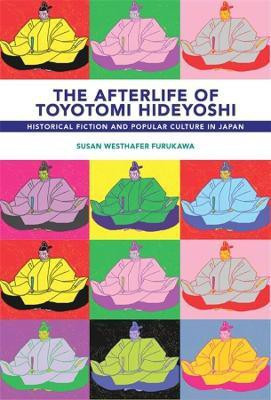 The Afterlife of Toyotomi Hideyoshi(English, Hardcover, Furukawa Susan Westhafer)