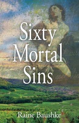 Sixty Mortal Sins(English, Paperback, Baushke Raine)