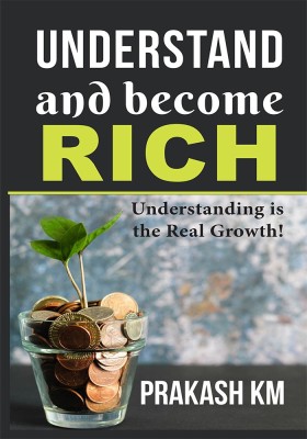 Understand And Become Rich(Paperback, Prakash KM)