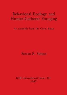 Behavioural Ecology and Hunter-Gatherer Foraging(English, Paperback, Simms Steven R)