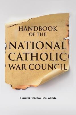 Handbook of the National Catholic War Council(English, Paperback, National Catholic War Council)