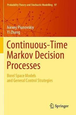 Continuous-Time Markov Decision Processes(English, Paperback, Piunovskiy Alexey)