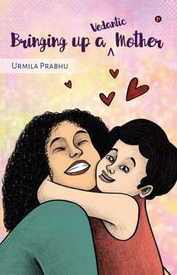 Bringing up a Vedantic Mother(English, Paperback, Urmila Prabhu)