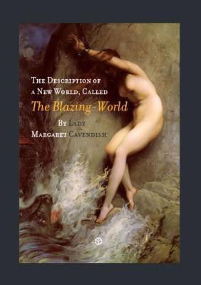 The Description of a New World, Called the Blazing-World(English, Hardcover, Cavendish Lady Margaret Lucas)