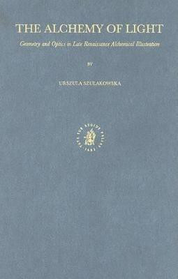 The Alchemy of Light(English, Leather / fine binding, Szulakowska Urszula)