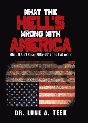 What the Hell's Wrong with America(English, Hardcover, Teek Lune A Dr)