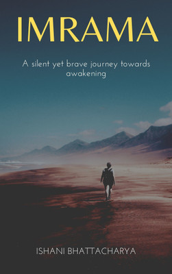 IMRAMA A silent yet brave journey towards awakening(Paperback, ISHANI BHATTACHARYA)