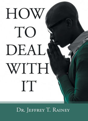 How to Deal with It(English, Hardcover, Rainey Jeffrey T Dr)