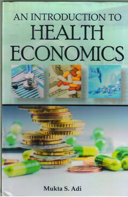 An Introduction To Health Economics(Hardcover, Mukta S. Adi)